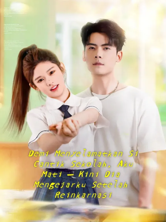 Demi Menyelamatkan Si Cantik Sekolah, Aku Mati — Kini Dia Mengejarku Setelah Reinkarnasi